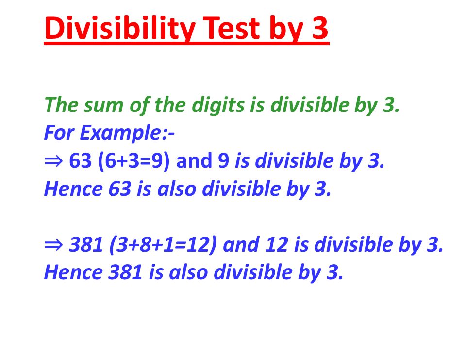 Divisibility Test by 3 The sum of the digits is divisible by 3.