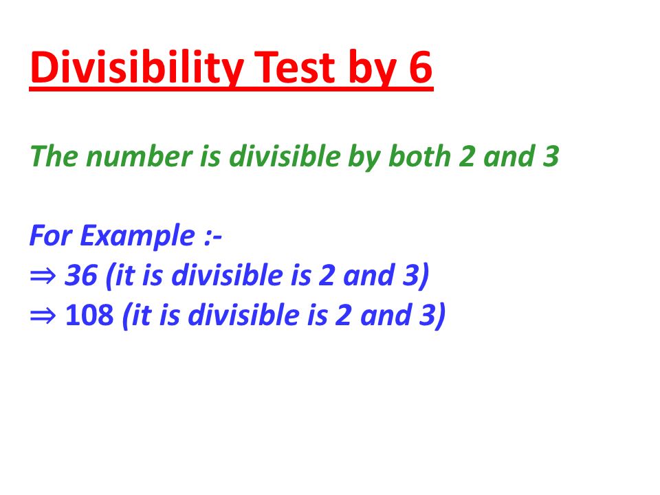 Divisibility Test by 6 The number is divisible by both 2 and 3