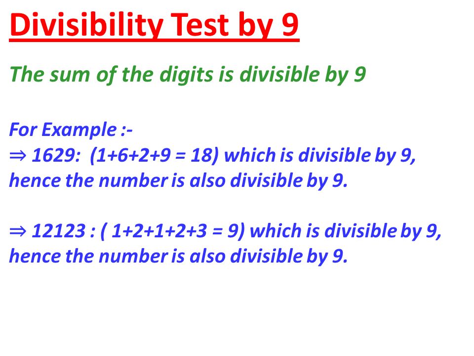 Divisibility Test by 9 The sum of the digits is divisible by 9