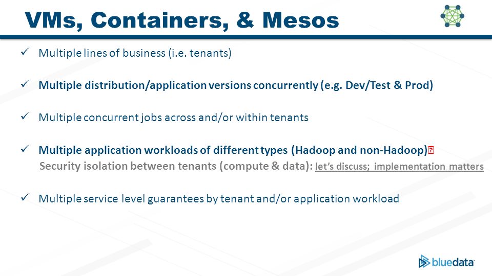 VMs, Containers, & Mesos Multiple lines of business (i.e. tenants)