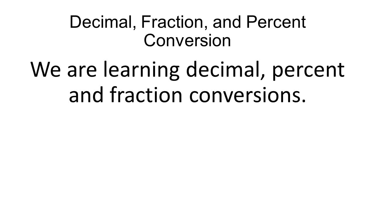 Decimal, Fraction, and Percent Conversion