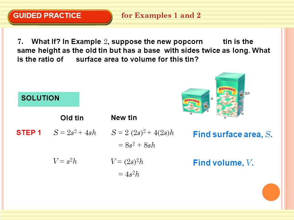 Find surface area, S. Find volume, V. GUIDED PRACTICE