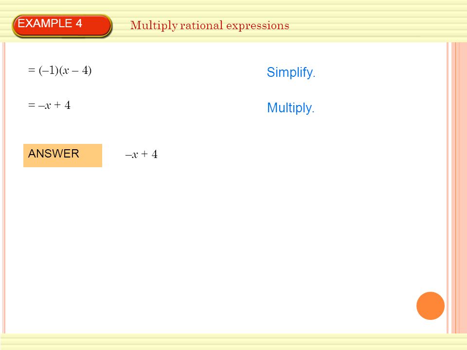 Simplify. Multiply. EXAMPLE 4 Multiply rational expressions
