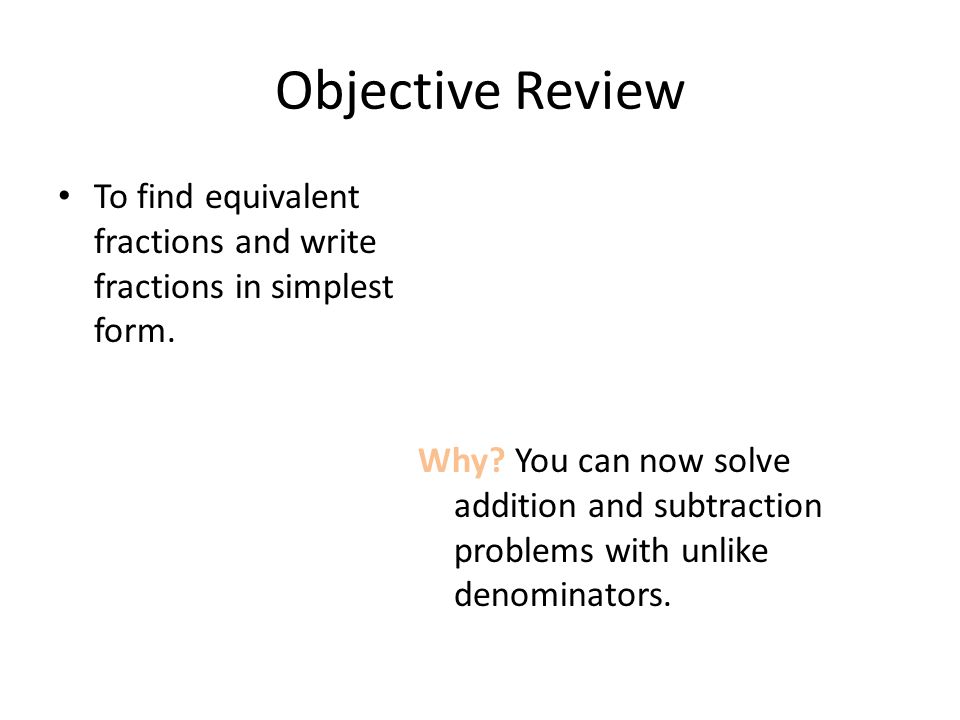Objective Review To find equivalent fractions and write fractions in simplest form.