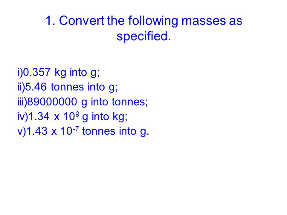 1. Convert the following masses as specified.