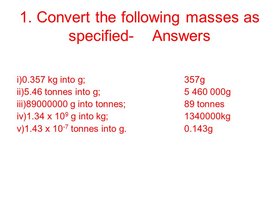 1. Convert the following masses as specified- Answers