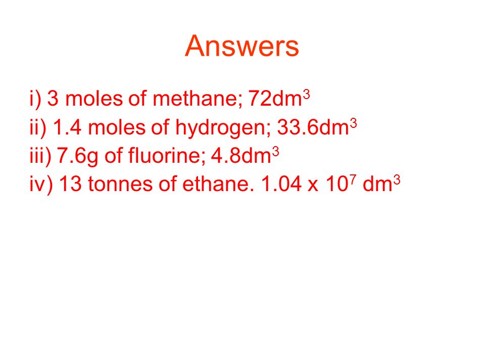 Answers i) 3 moles of methane; 72dm3