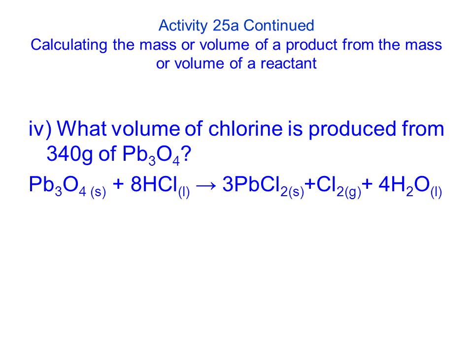iv) What volume of chlorine is produced from 340g of Pb3O4