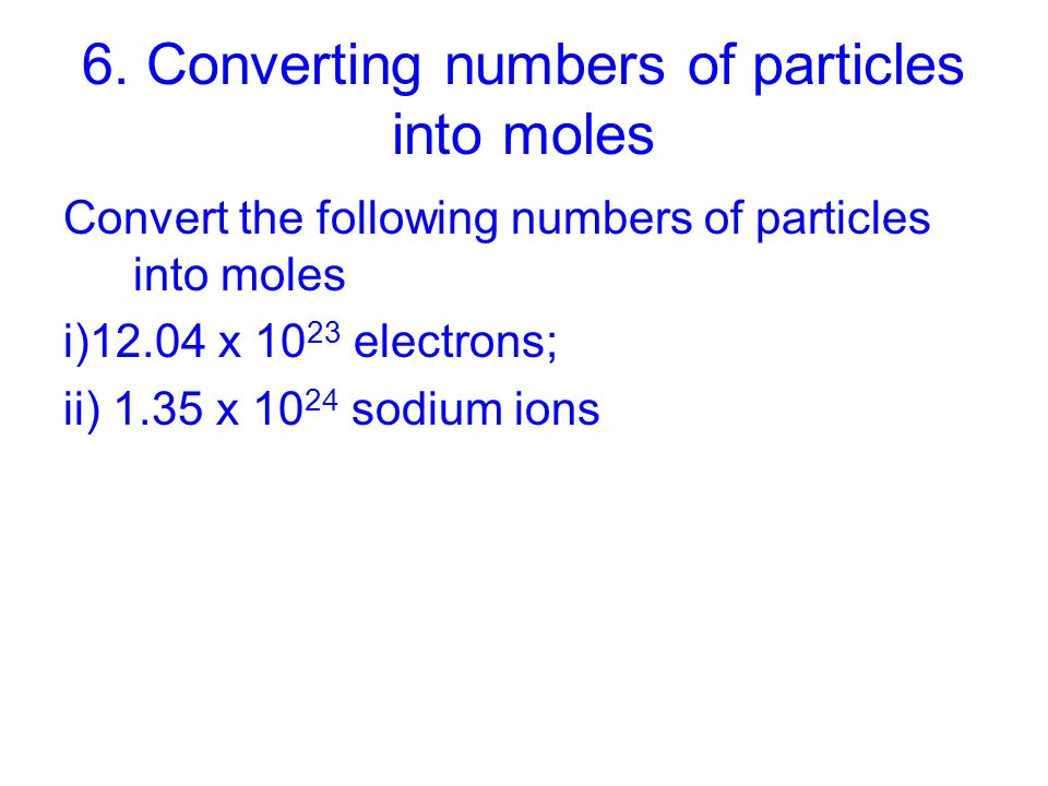 6. Converting numbers of particles into moles