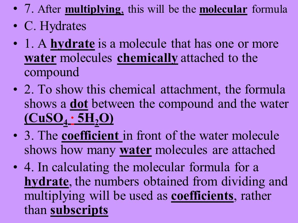 7. After multiplying, this will be the molecular formula