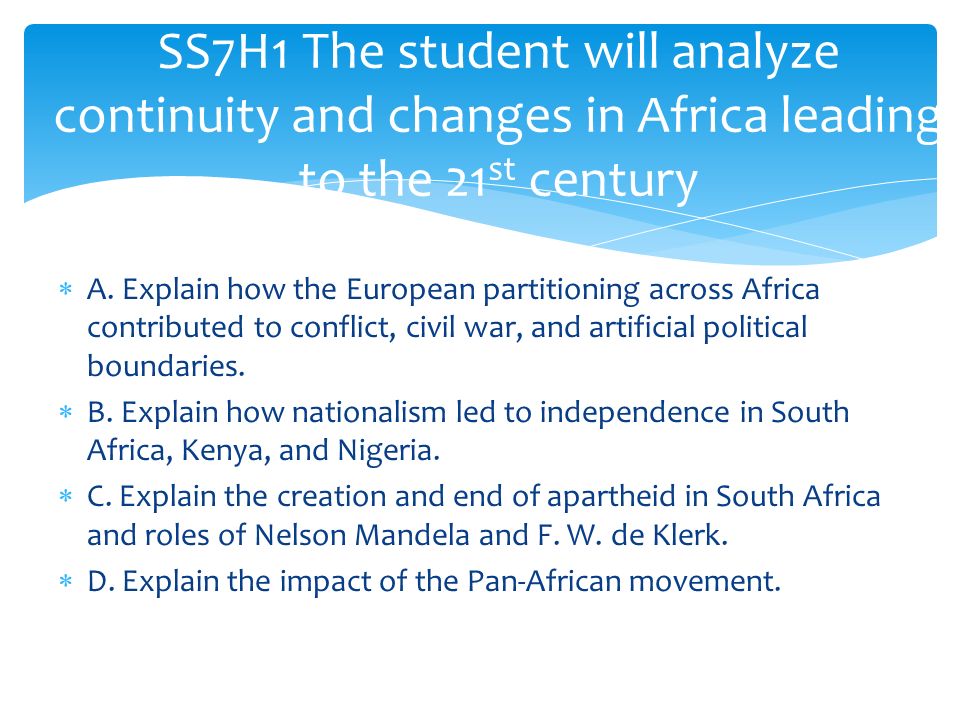 SS7H1 The student will analyze continuity and changes in Africa leading to the 21st century