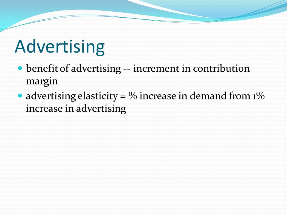 Advertising benefit of advertising -- increment in contribution margin