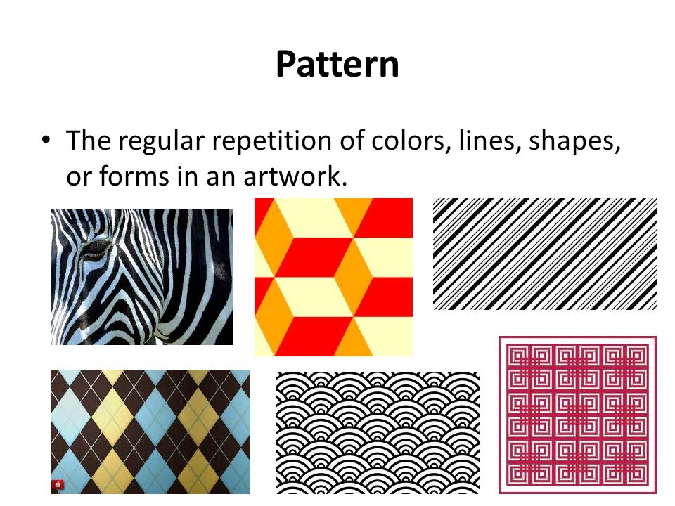 Pattern The regular repetition of colors, lines, shapes, or forms in an artwork.
