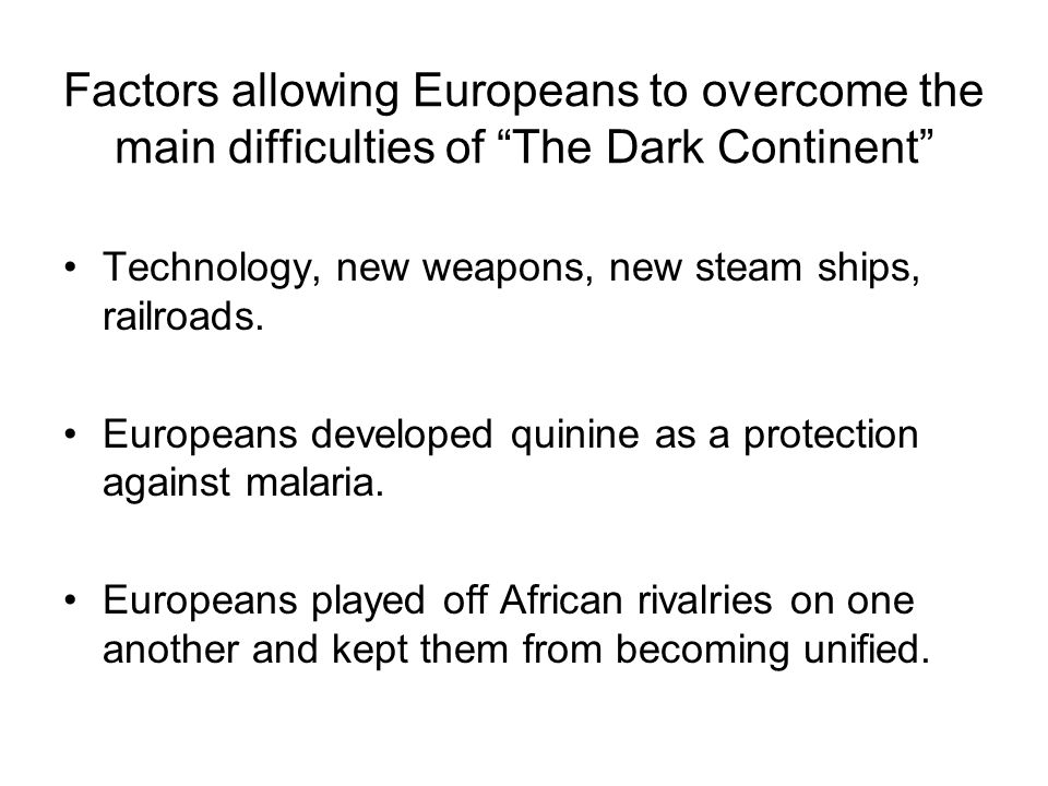 Factors allowing Europeans to overcome the main difficulties of The Dark Continent