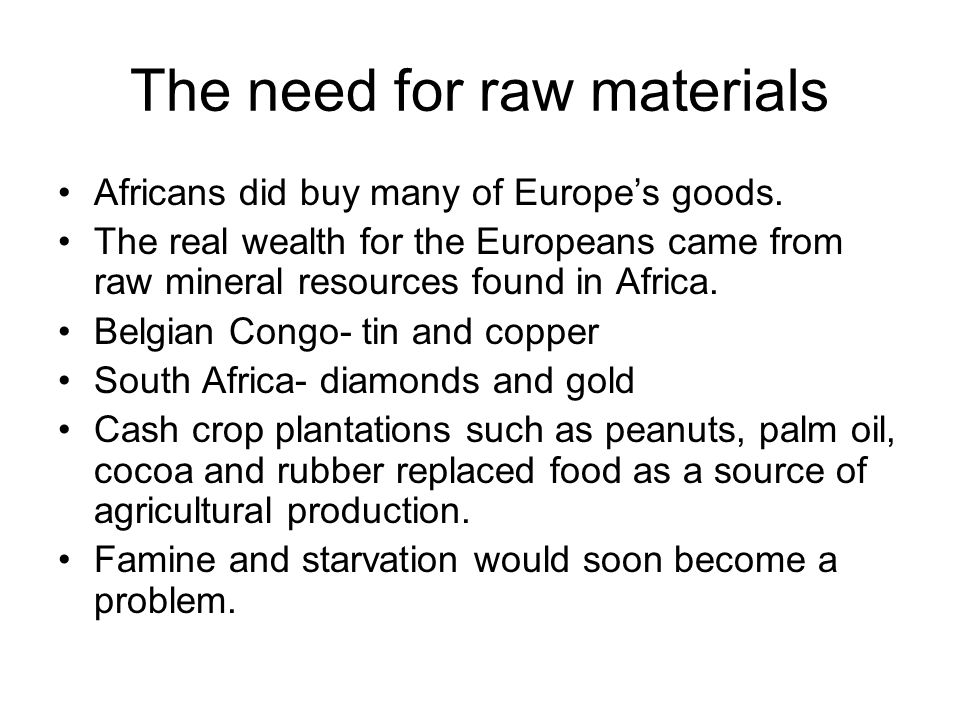 The need for raw materials