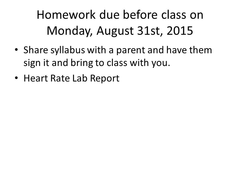 Homework due before class on Monday, August 31st, 2015