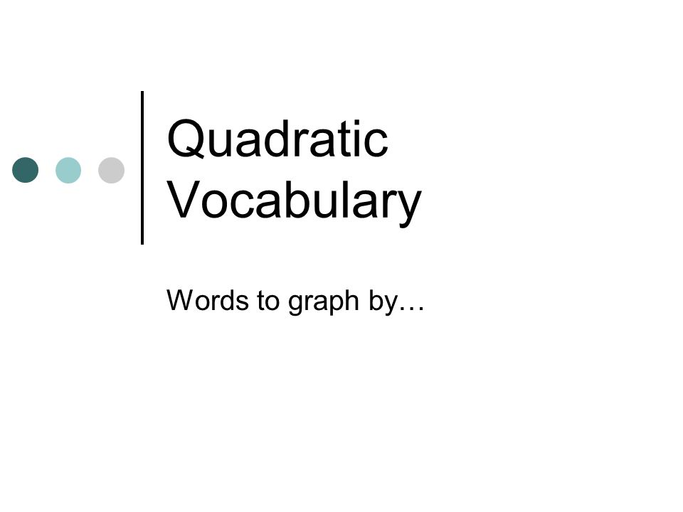 Quadratic Vocabulary Words to graph by…