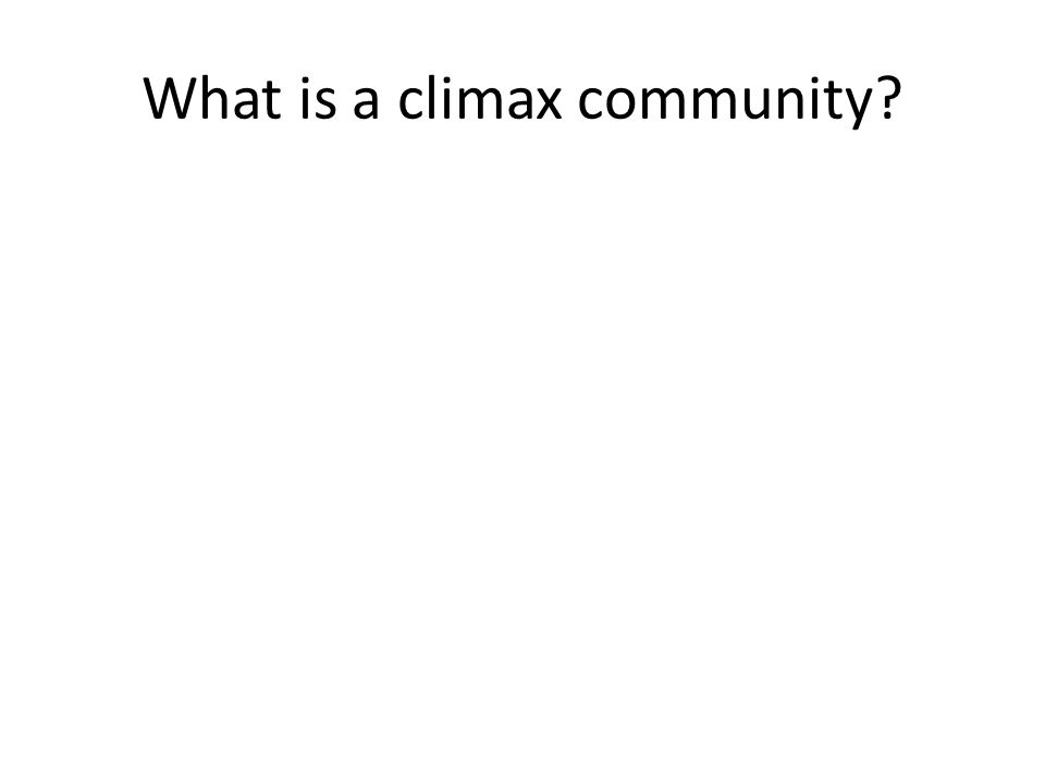 What is a climax community