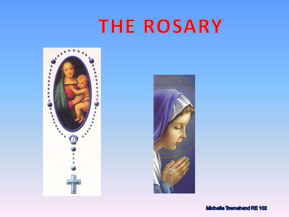 THE ROSARY Michelle Townshend RE 102