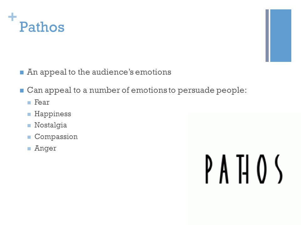 Pathos An appeal to the audience’s emotions