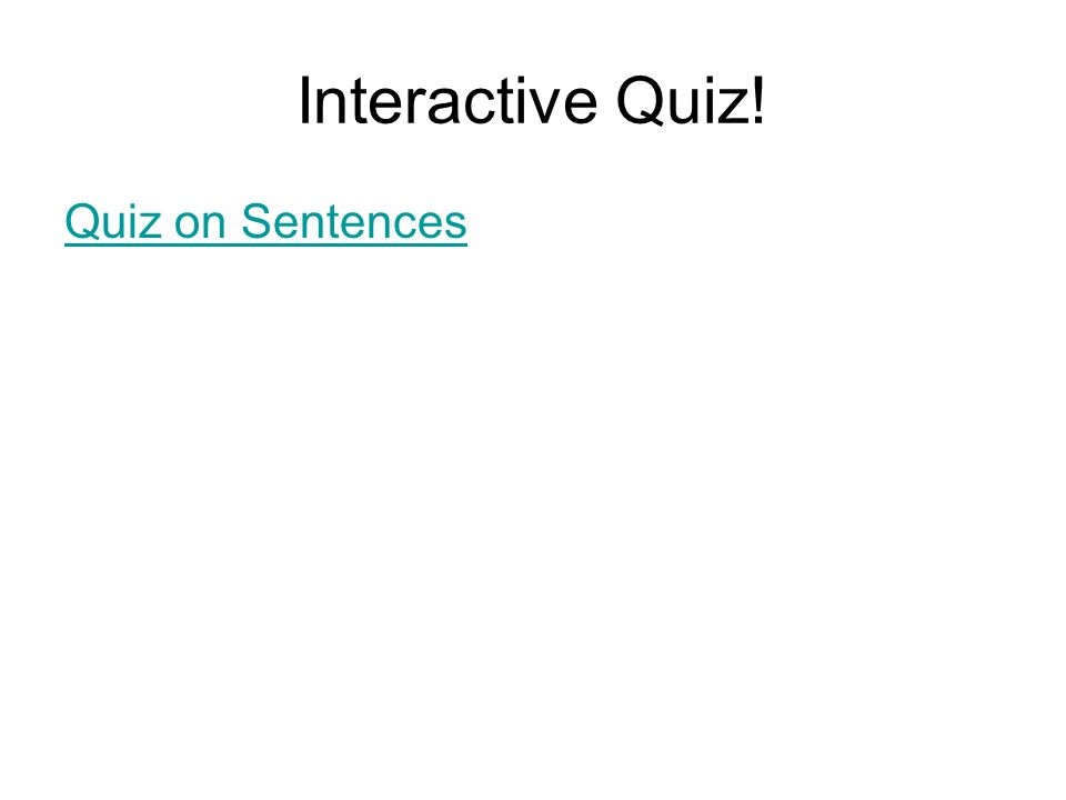 Interactive Quiz! Quiz on Sentences