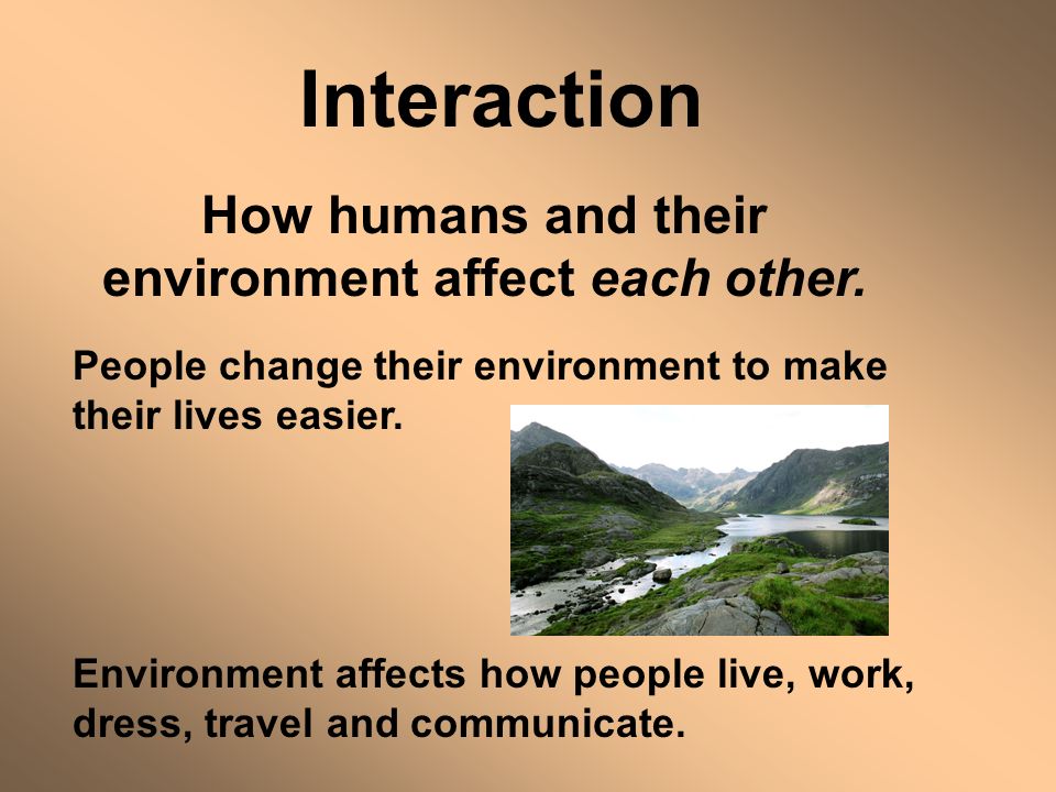 How humans and their environment affect each other.