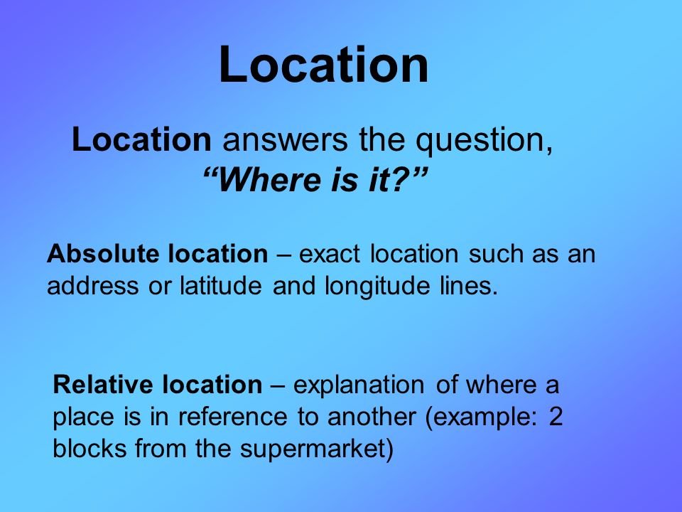 Location answers the question, Where is it