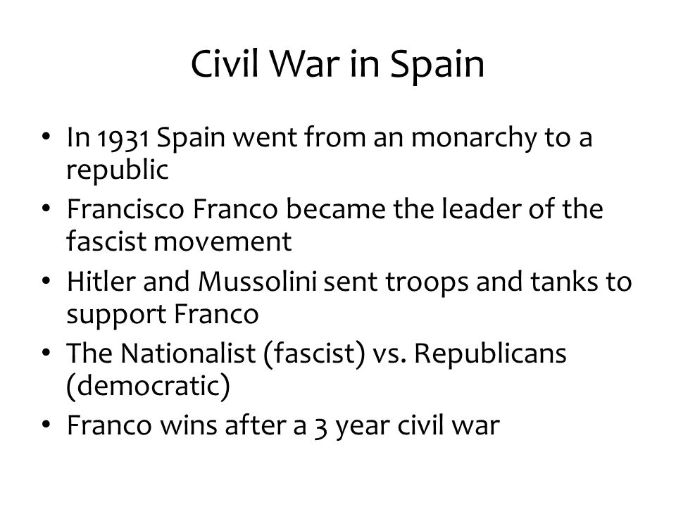Civil War in Spain In 1931 Spain went from an monarchy to a republic