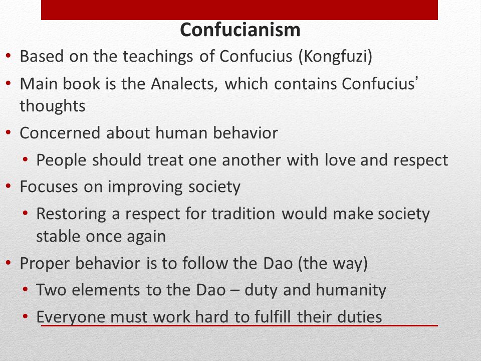 Confucianism Based on the teachings of Confucius (Kongfuzi)