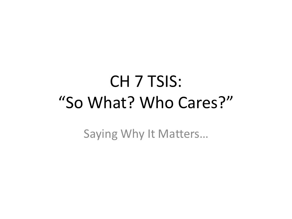 Ch 7 Tsis So What Who Cares Ppt Video Online Download