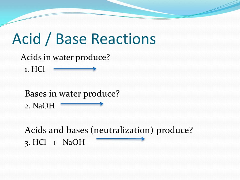 Acid / Base Reactions Bases in water produce
