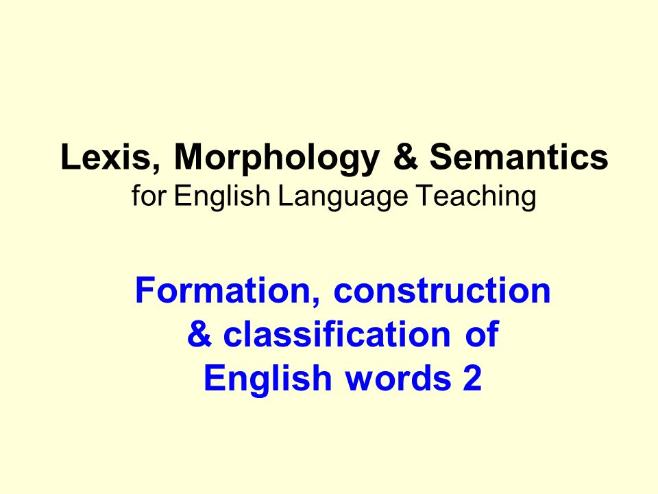 Lexis, Morphology & Semantics for English Language Teaching - ppt ...