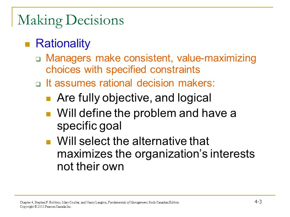 Making Decisions Rationality Are fully objective, and logical