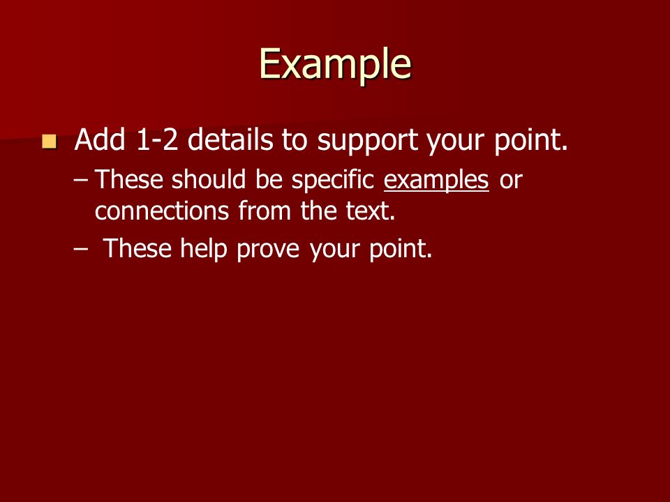 Example Add 1-2 details to support your point.