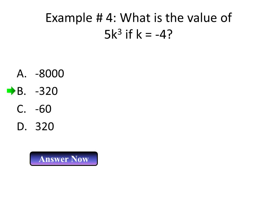 Example # 4: What is the value of 5k3 if k = -4