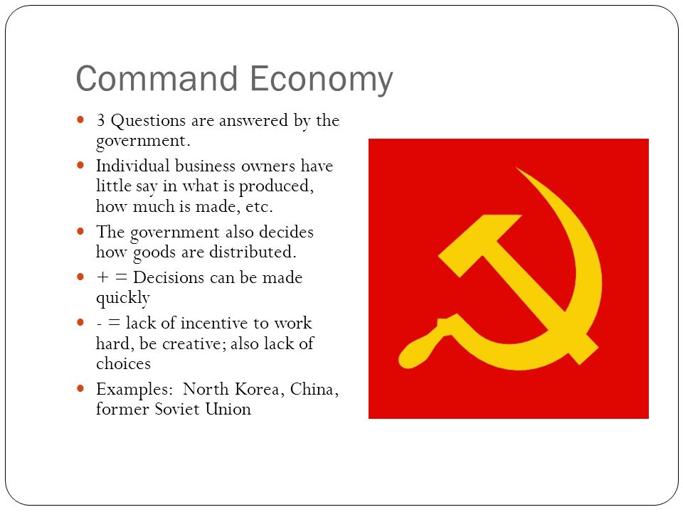 Command Economy 3 Questions are answered by the government.