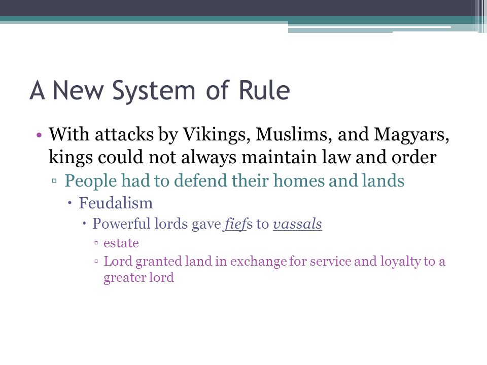 A New System of Rule With attacks by Vikings, Muslims, and Magyars, kings could not always maintain law and order.