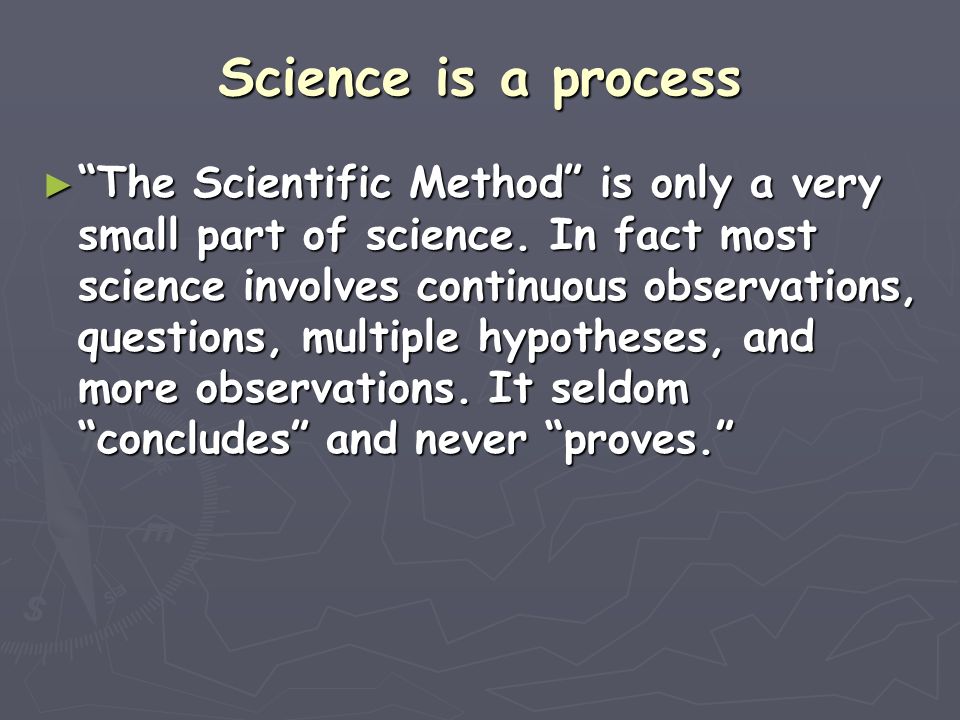 Science is a process