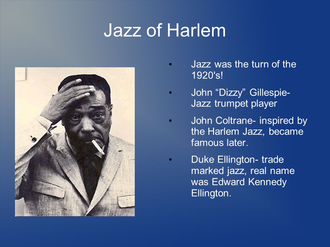 Jazz of Harlem Jazz was the turn of the 1920 s!