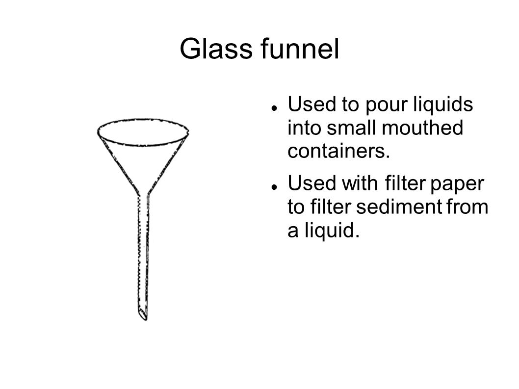 Glass Funnel Used To Pour Liquids Into Small Mouthed Containers Ppt Video Online Download