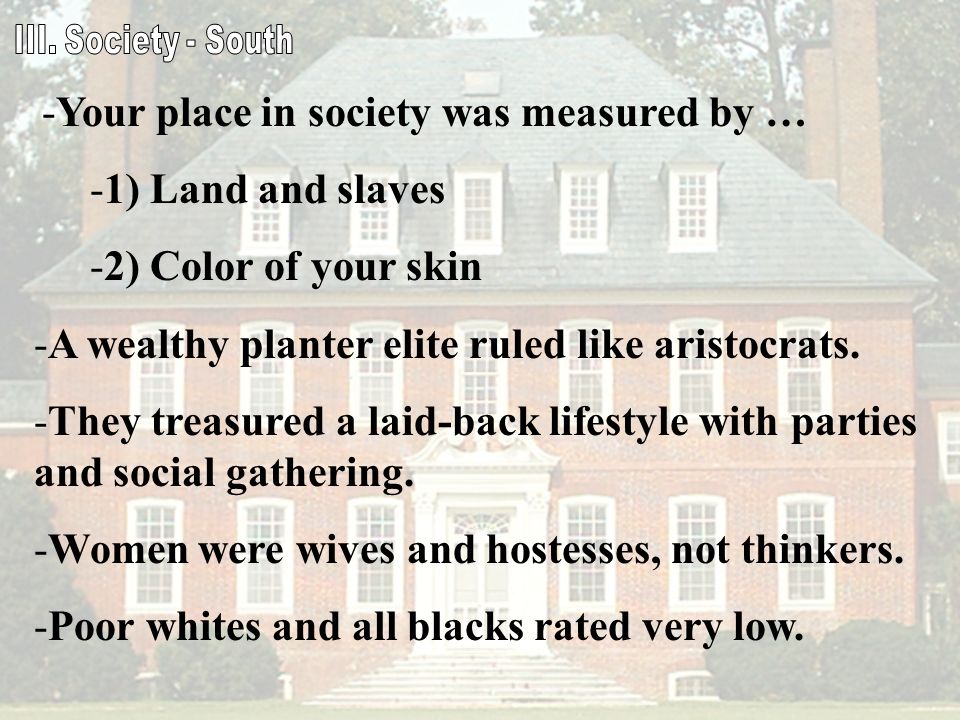 Your place in society was measured by … 1) Land and slaves