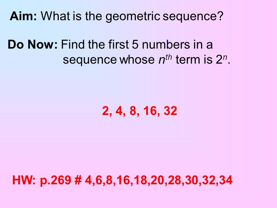 Aim: What is the geometric sequence