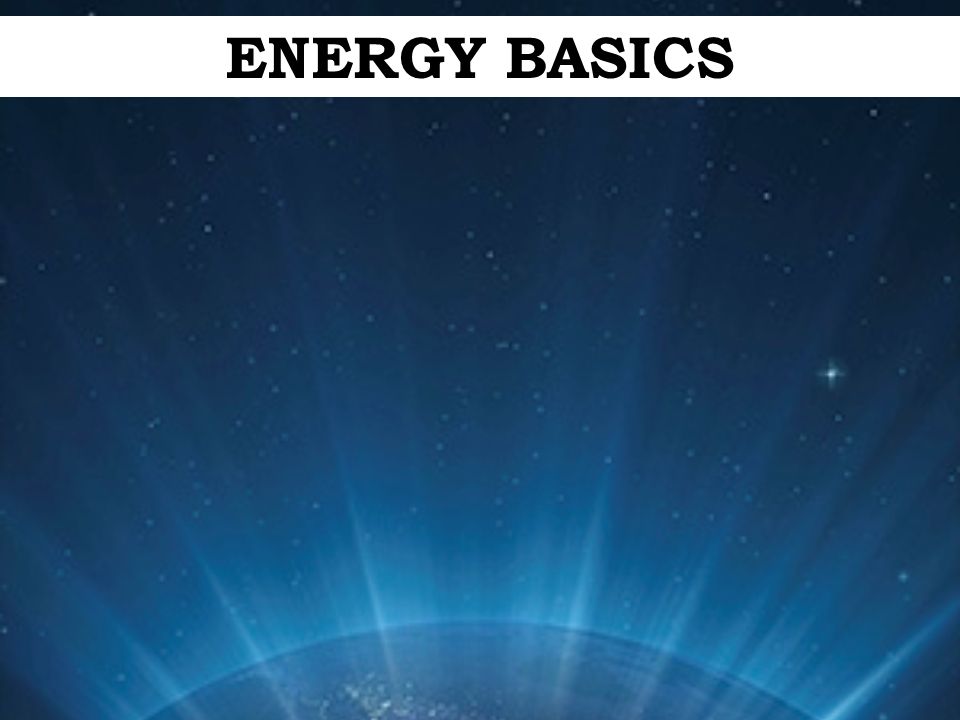 ENERGY BASICS