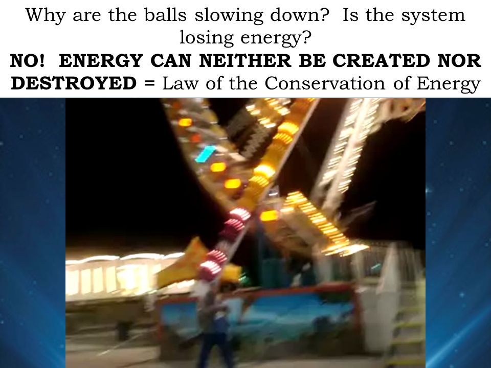 Why are the balls slowing down Is the system losing energy