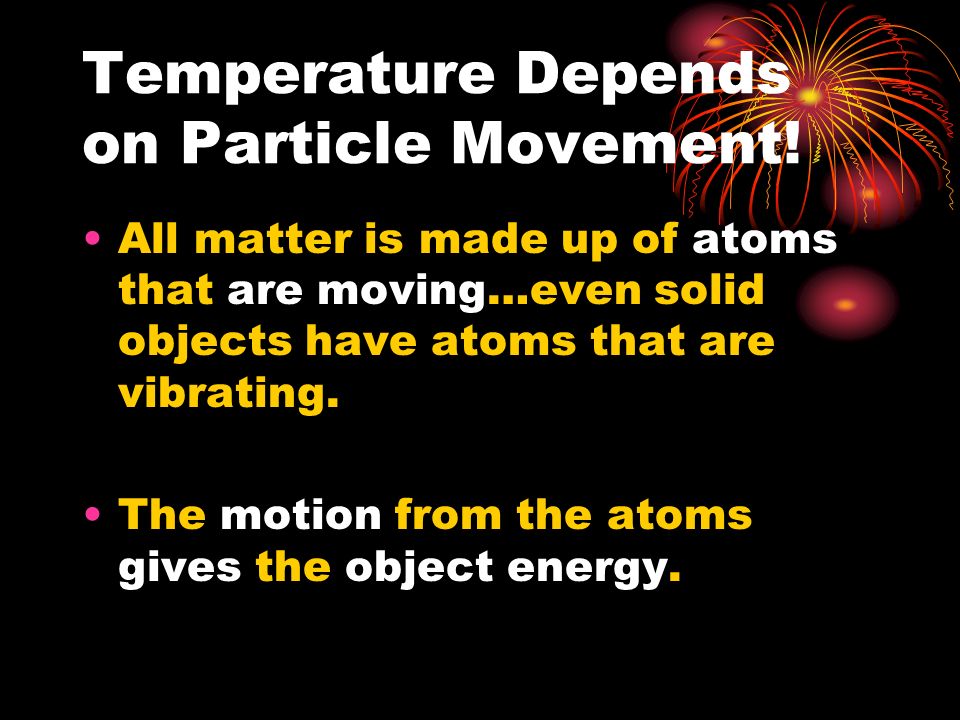 Temperature Depends on Particle Movement!