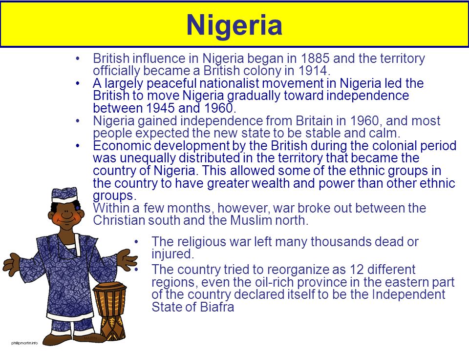 Nigeria British influence in Nigeria began in 1885 and the territory officially became a British colony in