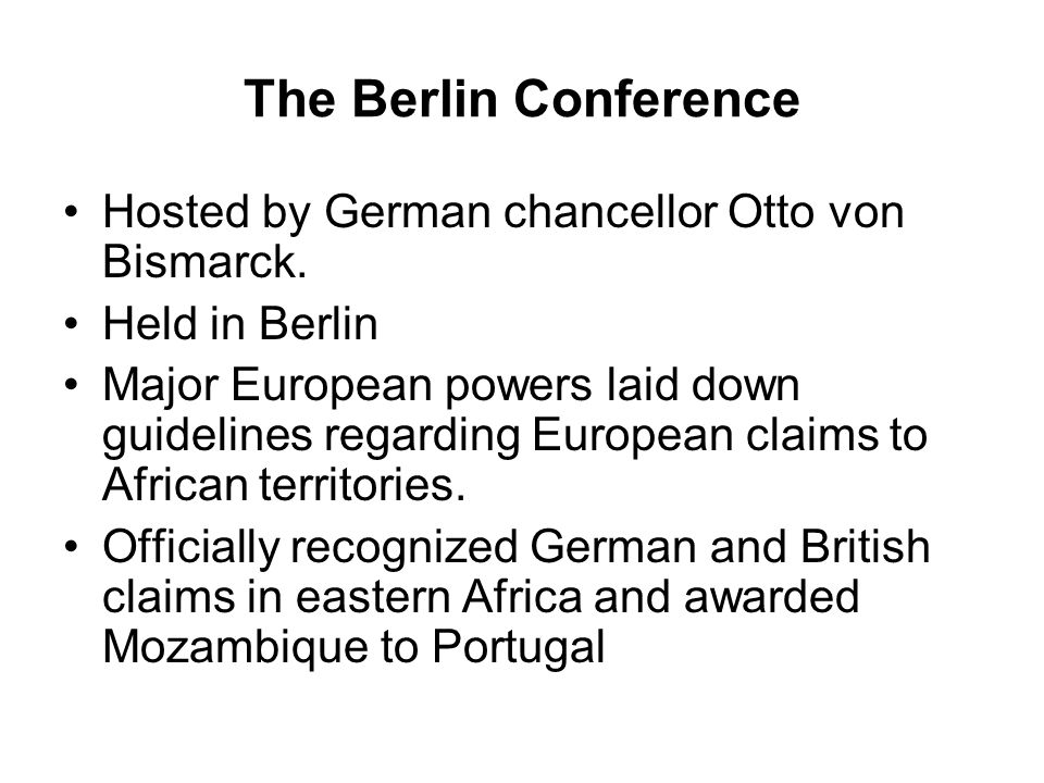 The Berlin Conference Hosted by German chancellor Otto von Bismarck.