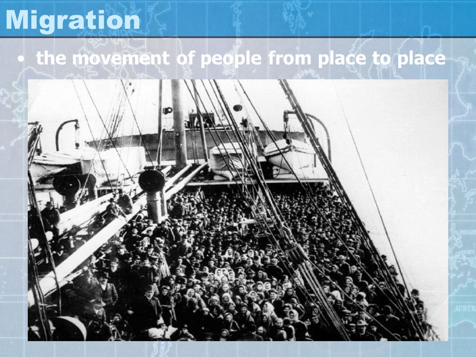 Migration the movement of people from place to place
