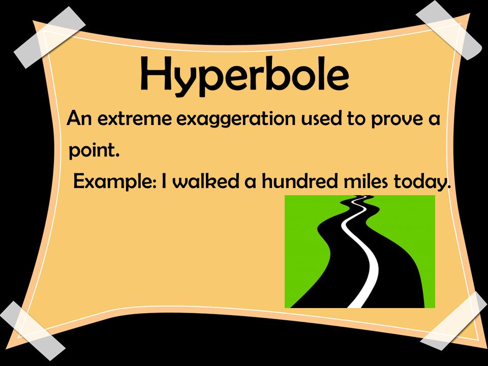 Hyperbole point. An extreme exaggeration used to prove a