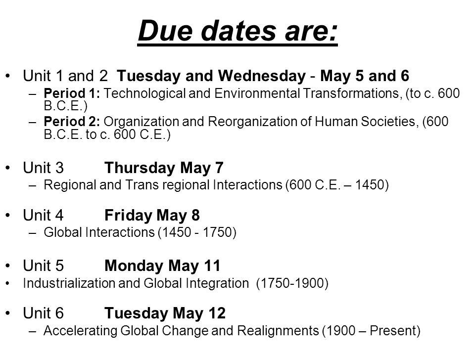 Due dates are: Unit 1 and 2 Tuesday and Wednesday - May 5 and 6